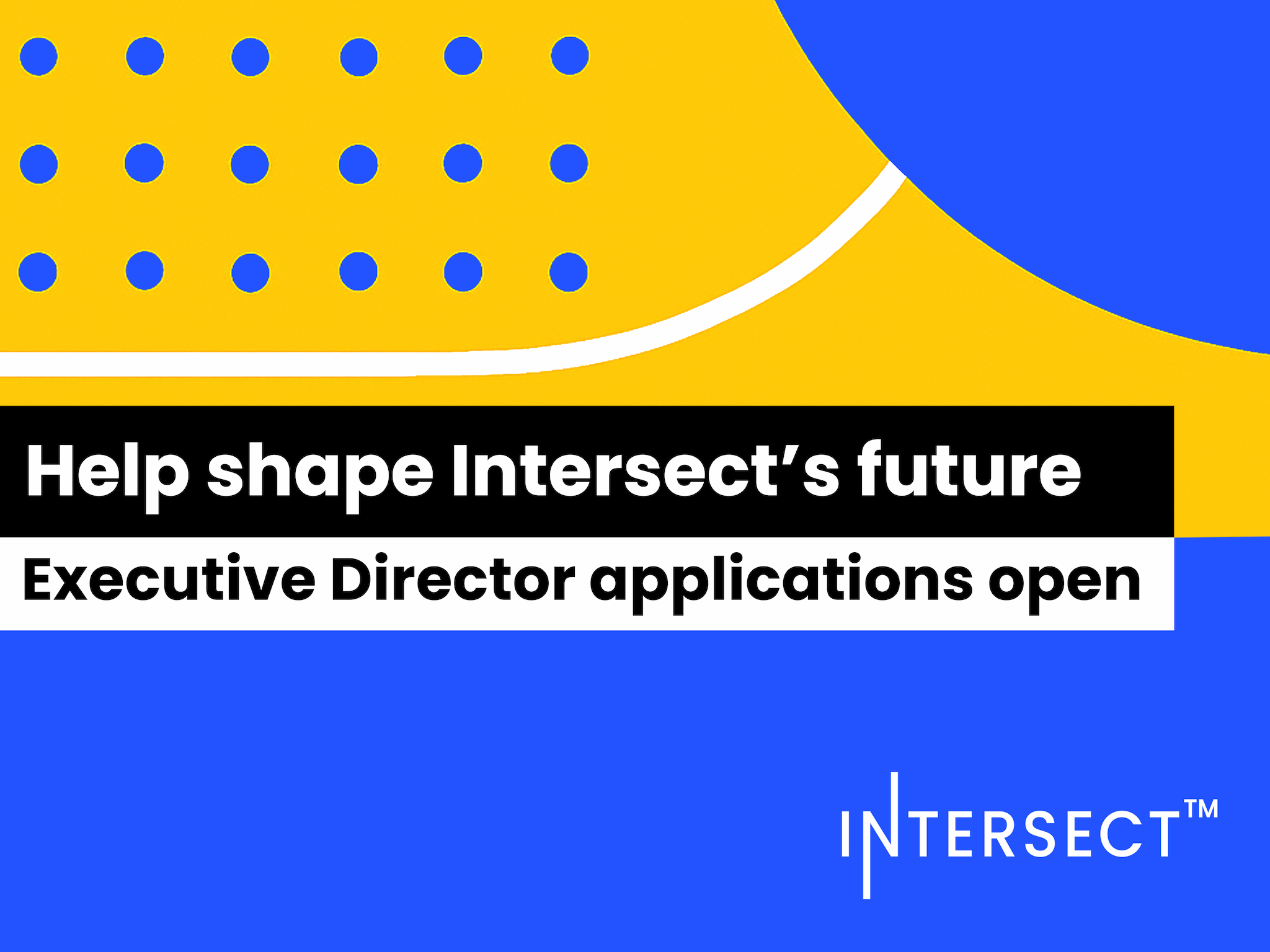 Help shape Intersect’s future: Executive Director applications open
